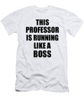 This Professor Is Running Like a Boss Funny Gift Funny Gift Ideas T-Shirt