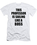 This Professor Is Sailing Like a Boss Funny Gift Funny Gift Ideas T-Shirt