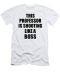 This Professor Is Shooting Like a Boss Funny Gift Funny Gift Ideas T-Shirt