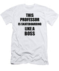 This Professor Is Skateboarding Like a Boss Funny Gift Funny Gift Ideas T-Shirt