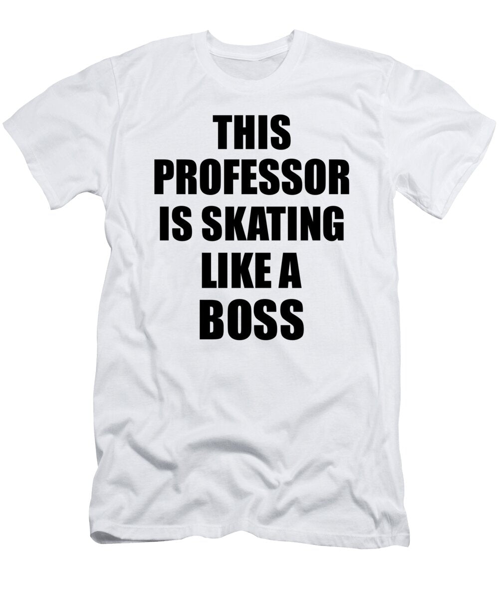 This Professor Is Skating Like a Boss Funny Gift Funny Gift Ideas T-Shirt