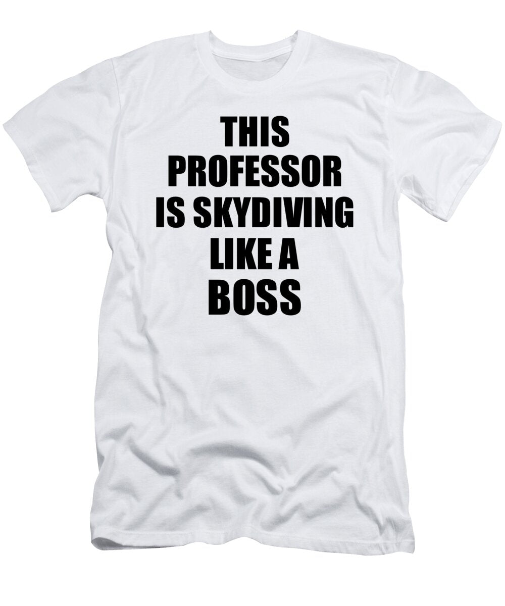 This Professor Is Skydiving Like a Boss Funny Gift Funny Gift Ideas T-Shirt