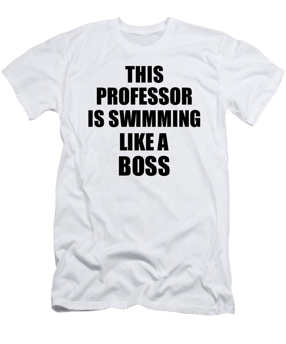 This Professor Is Swimming Like a Boss Funny Gift Funny Gift Ideas T-Shirt