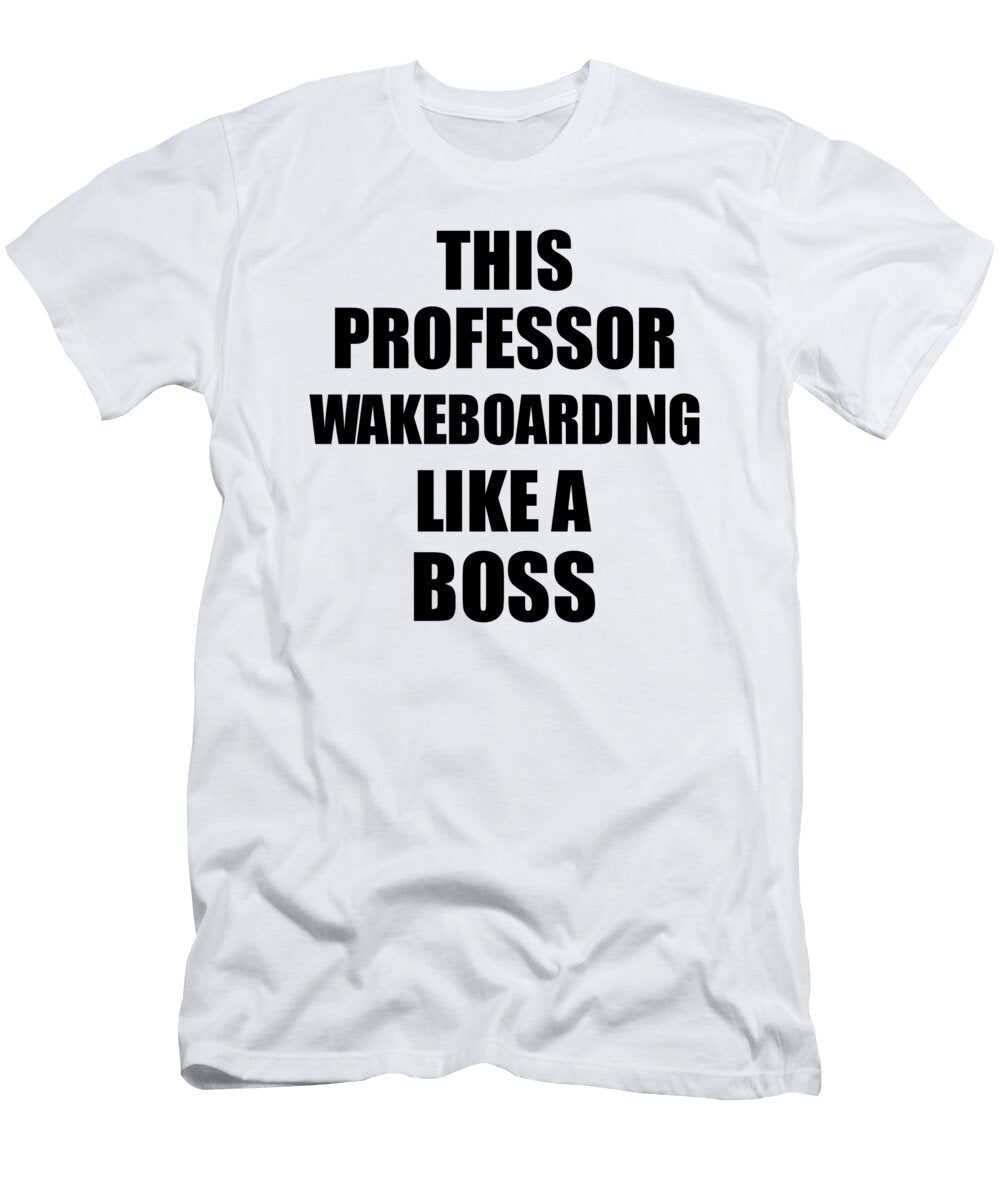This Professor Is Wakeboarding Like a Boss Funny Gift Funny Gift Ideas T-Shirt