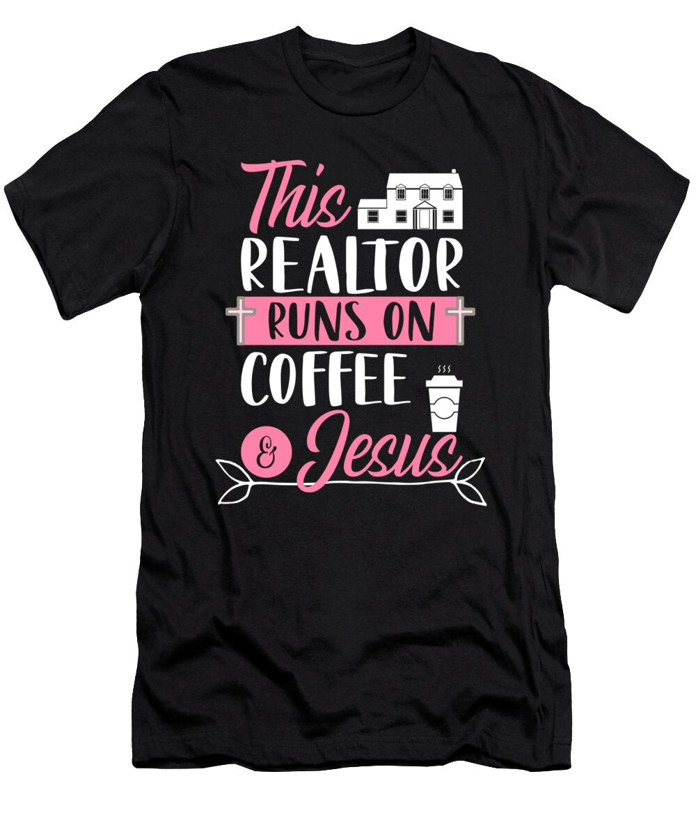 This Realtor Runs on Coffee and Jesus Real Estate Licensed Art T-Shirt