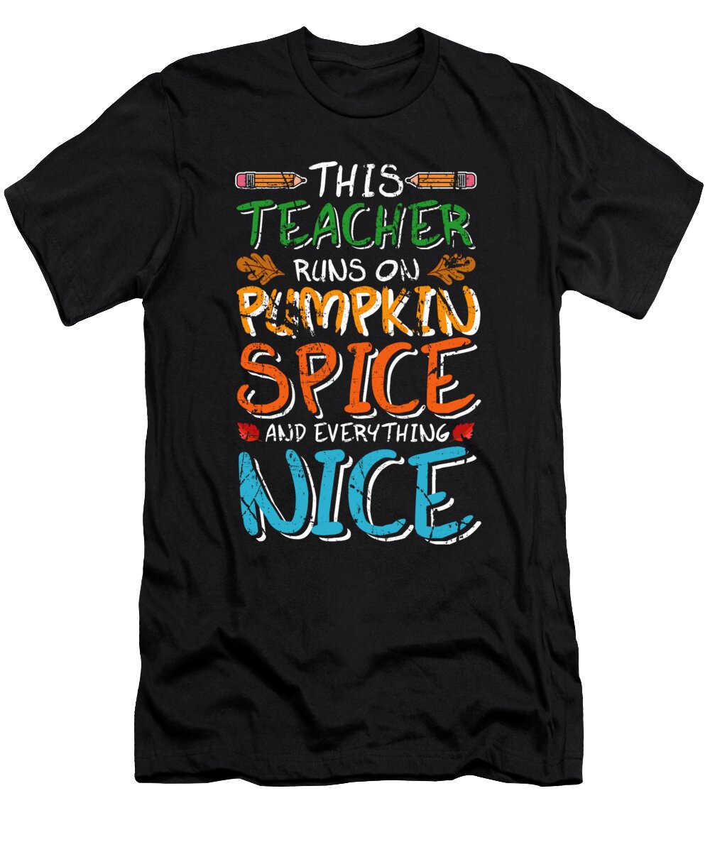 This Teacher Runs on Pumpkin Spice and Everything Nice Beth Scannell T-Shirt
