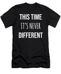 This Time Its Never Different Fire Financial Independence Retire Early Cal Nyto T-Shirt