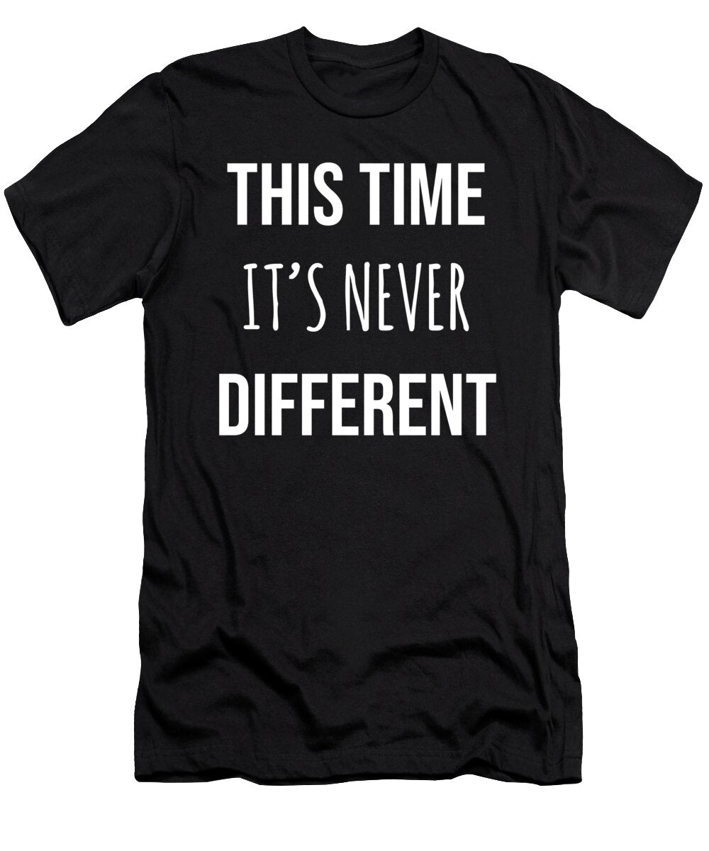This Time Its Never Different Fire Financial Independence Retire Early Cal Nyto T-Shirt