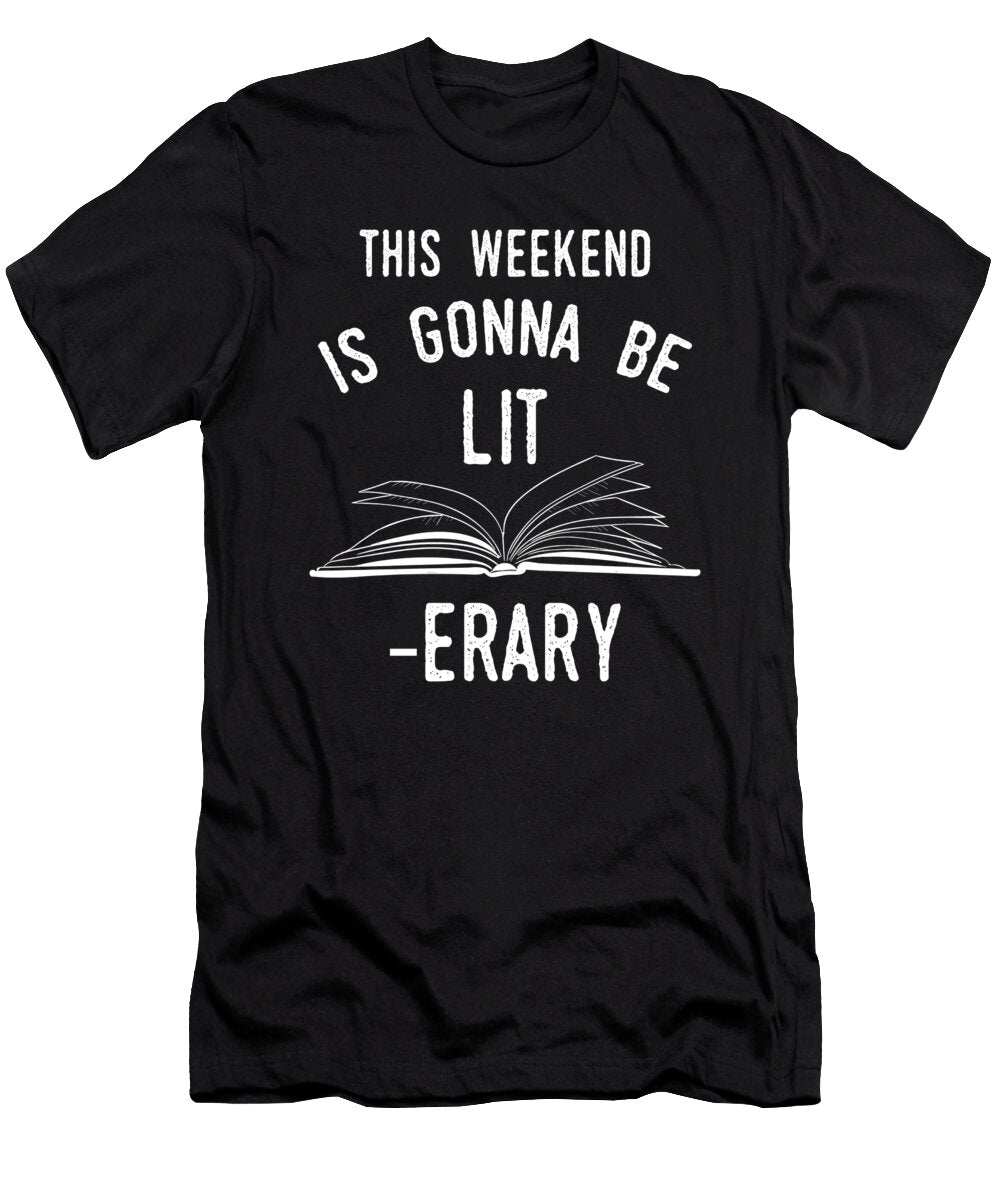 This Weekend Gonna Be Lit Literature Reading Book Nerd Gifts Thomas Larch T-Shirt