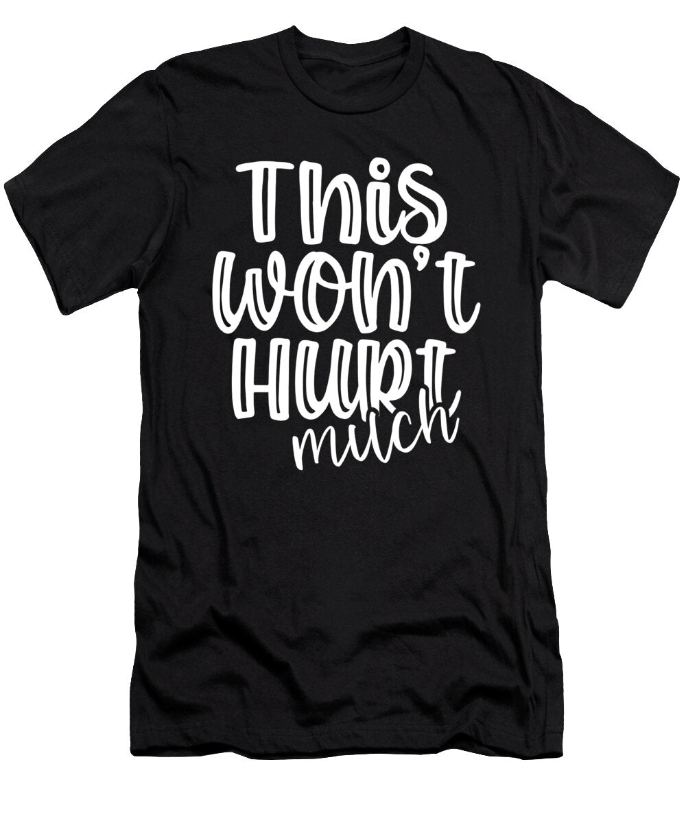 This Wont Hurt Much Dentist Gift Trainer Gifts Kanig Designs T-Shirt