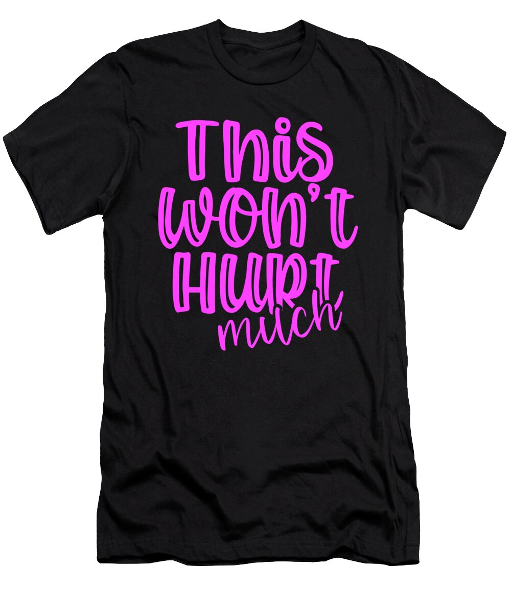 This Wont Hurt Much Nurse Gift Dentist Gifts Trainer Gifts Kanig Designs T-Shirt