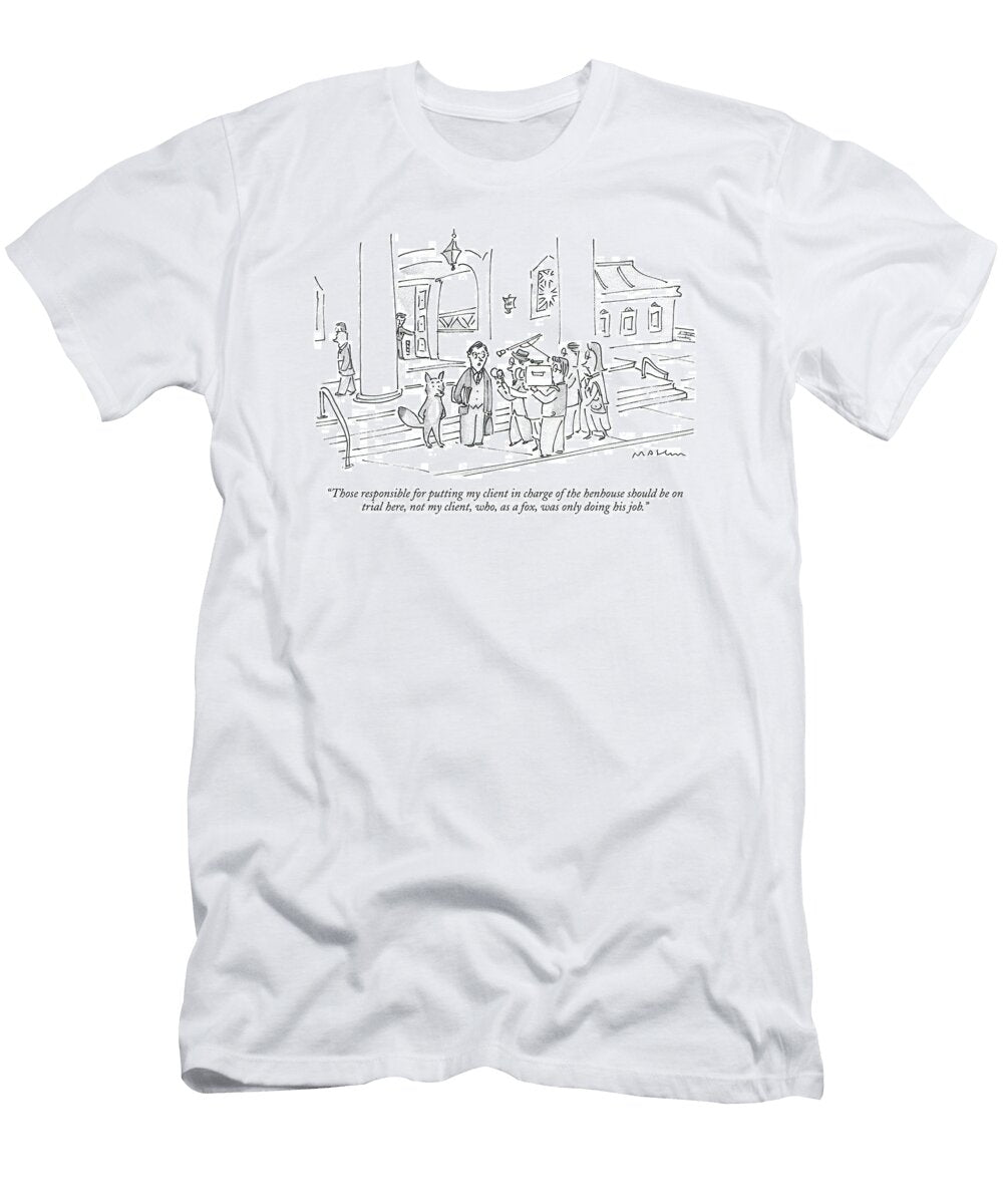 Those Responsible for Putting My Client in Charge Michael Masli T-Shirt