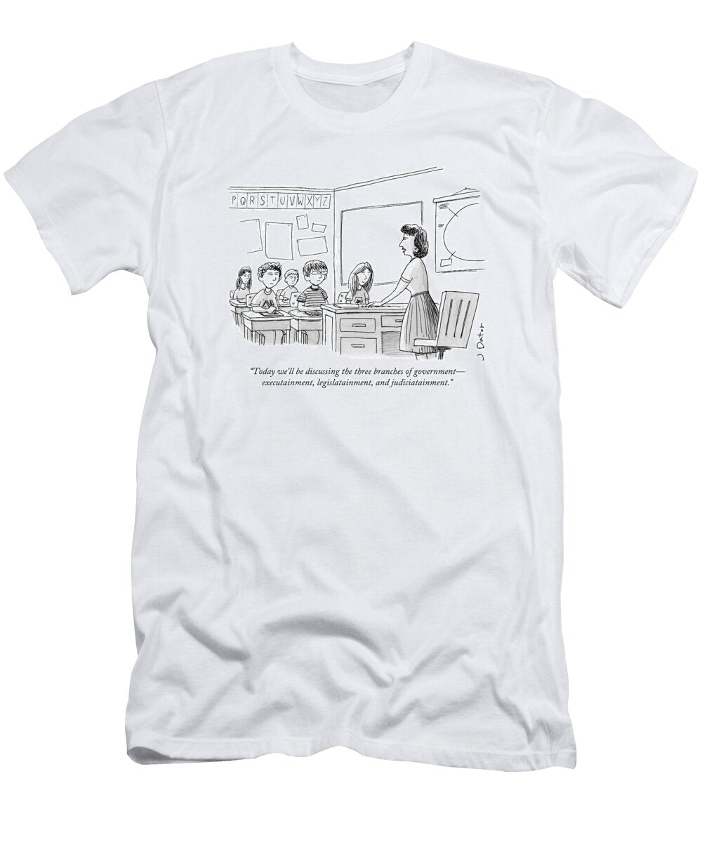 Three Branches of Government Executainment Legislatainment and Judiciatainment Conde Nast T-Shirt