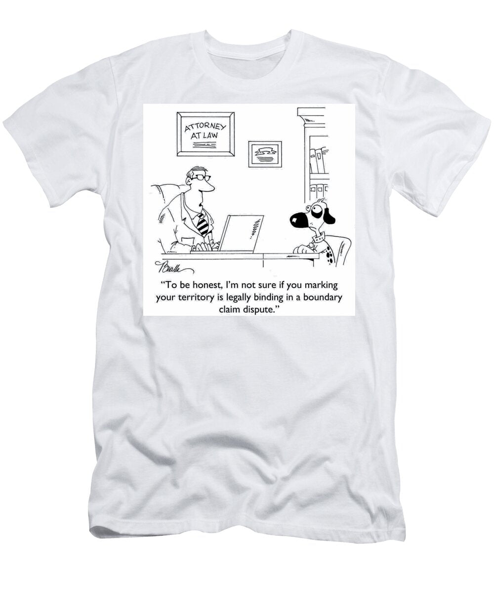 To Be Honest Im Not Sure If You Marking Your Territory Marty Bucella T-Shirt