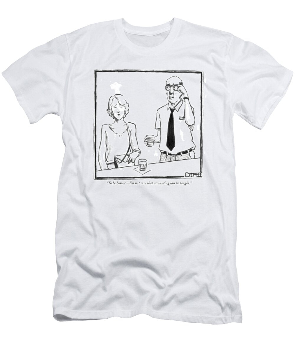 To Be Honest Im Not Sure That Accounting Can Be Taught Matthew Diffee No Index T-Shirt