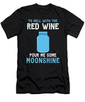 To Hell with the Red Wine Pour Me Some Moonshine Jacob Zelazny T-Shirt