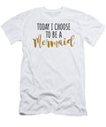 Today I Choose to Be a Mermaid Jacob Zelazny T-Shirt