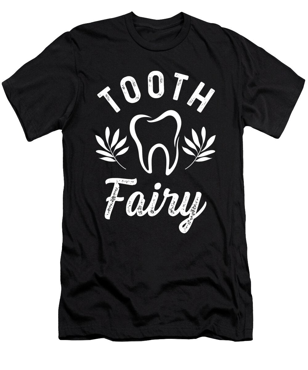 Tooth Fairy Dentist Teeth Dentistry Dental Assistant Gift Thomas Larch T-Shirt