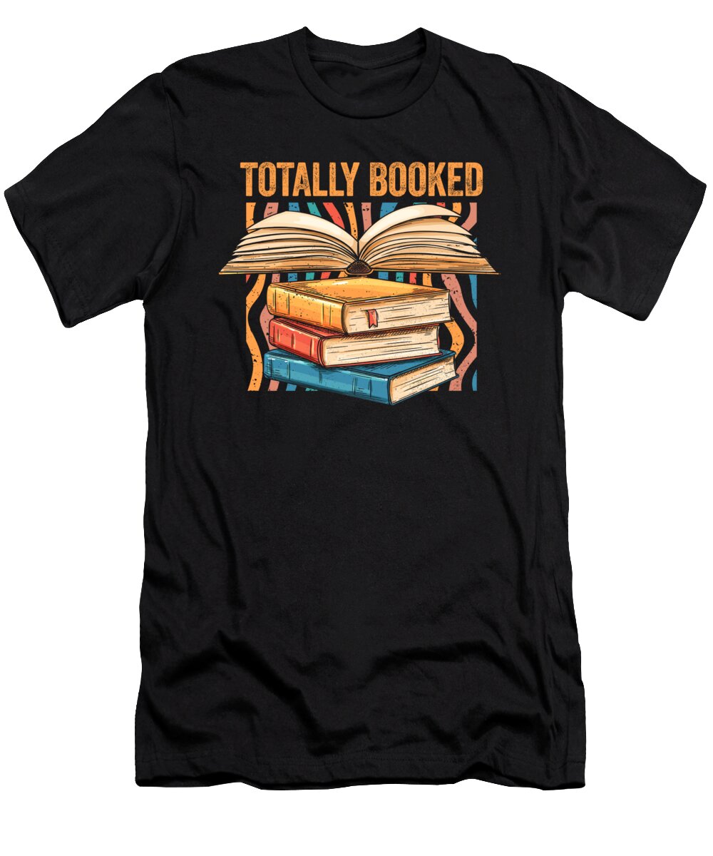 Totally Booked Summer Reading Librarian Bookworm Book Lover Maximus Designs T-Shirt