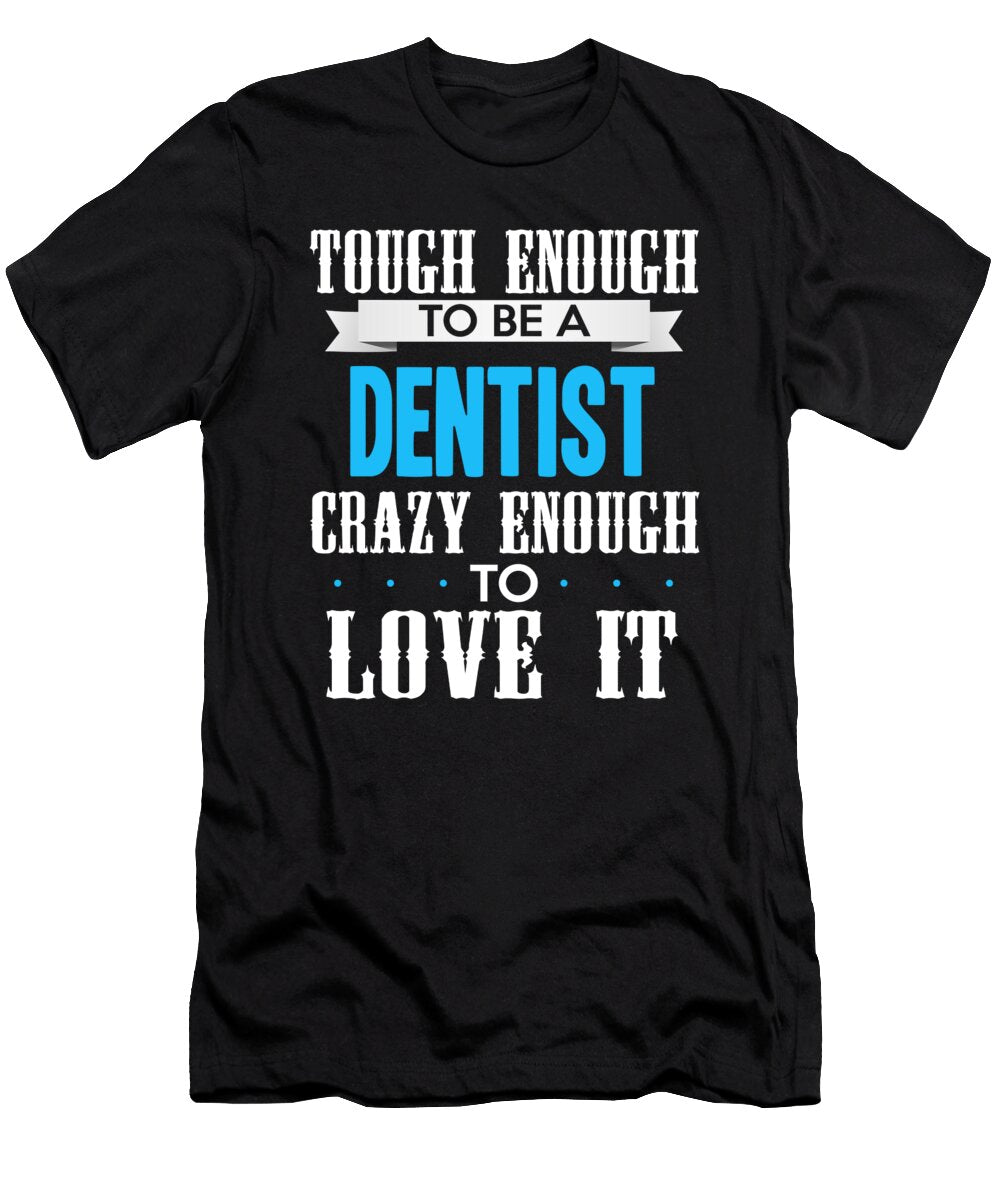 Tough Enough to Be a Dentist Crazy Enoug the Primal Matriarch Art T-Shirt