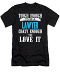 Tough Enough to Be a Lawyer Crazy Enough the Primal Matriarch Art T-Shirt