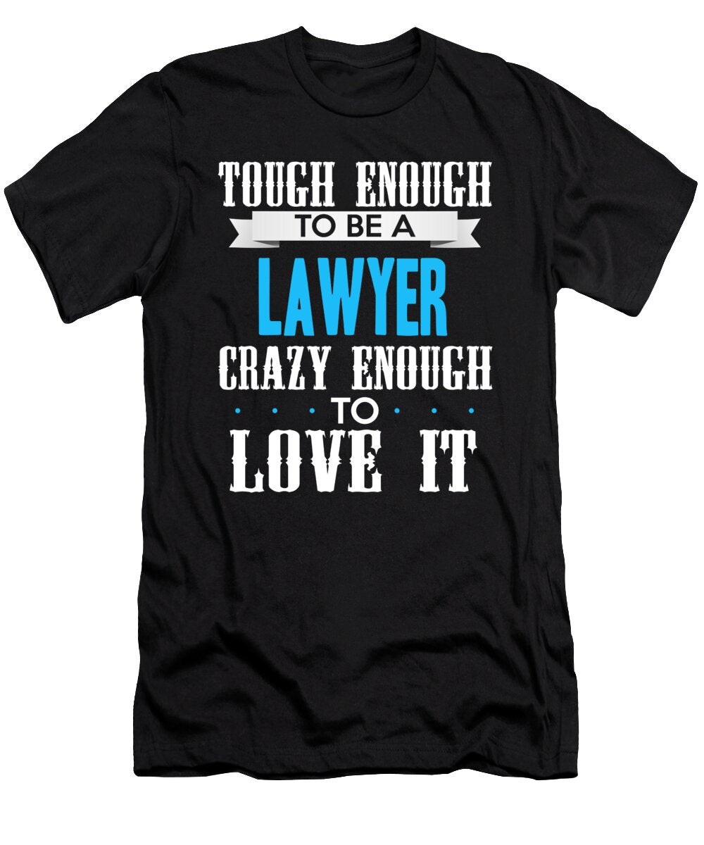 Tough Enough to Be a Lawyer Crazy Enough the Primal Matriarch Art T-Shirt