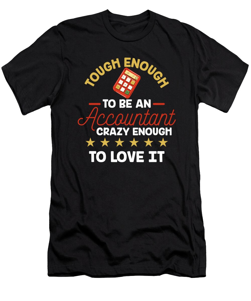 Tough Enough to Be an Accountant Crazy Enough to Love It Alessandra Roth T-Shirt
