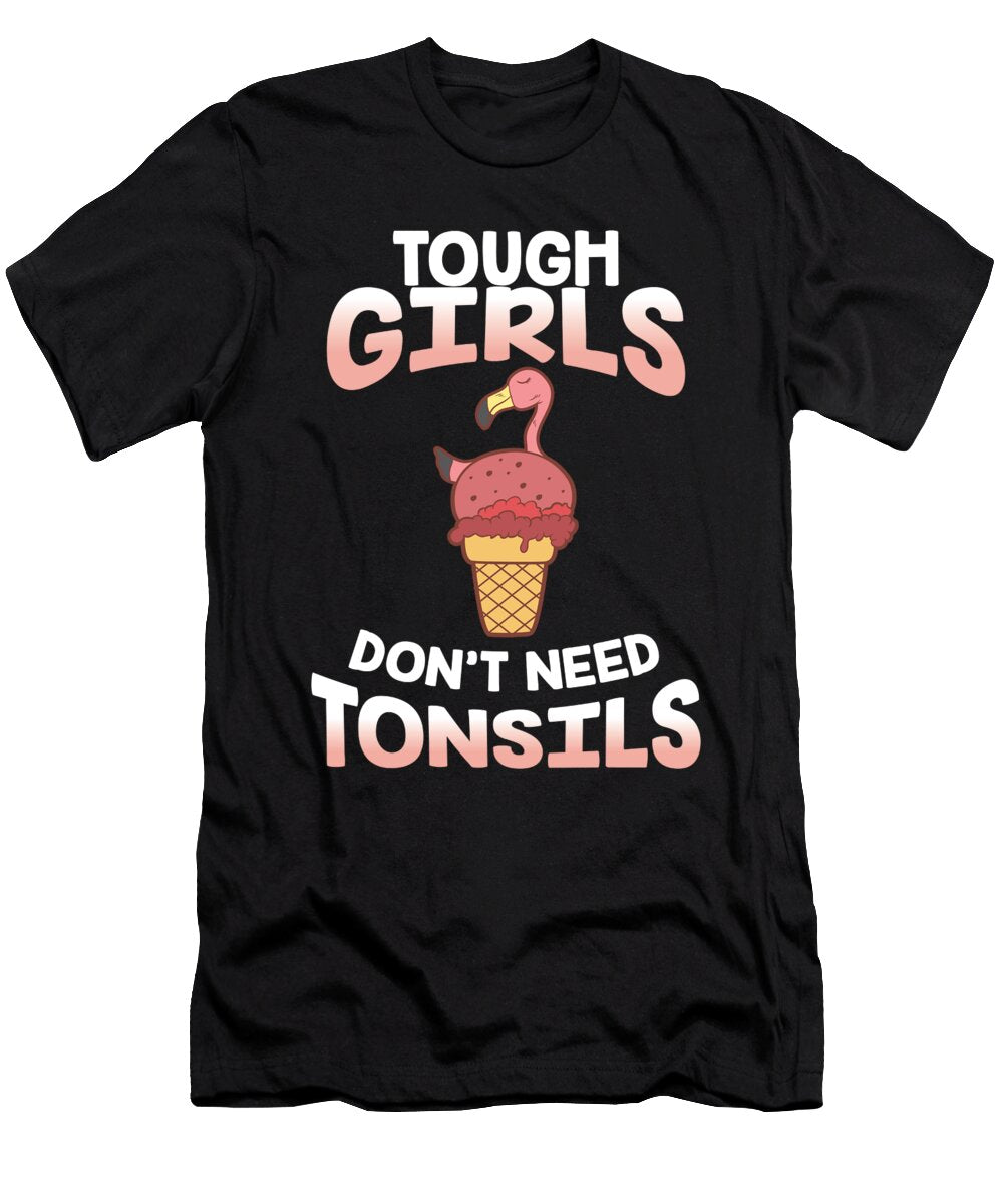 Tough Girls Don T Need Tonsils Surgery Gift Haselshirt T-Shirt