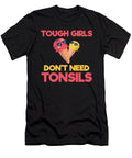 Tough Girls Dont Need Tonsils Removal Surgery Gift Haselshirt T-Shirt