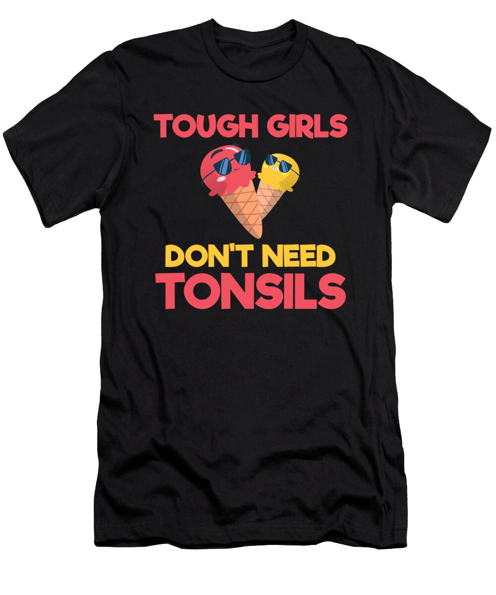 Tough Girls Dont Need Tonsils Removal Surgery Gift Haselshirt T-Shirt