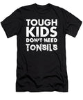 Tough Kids Dont Need Tonsils Recovery Gag Joke Noirty Designs T-Shirt