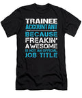 Trainee Accountant Freaking Awesome Job Gift Item Shi Hu Kang T-Shirt