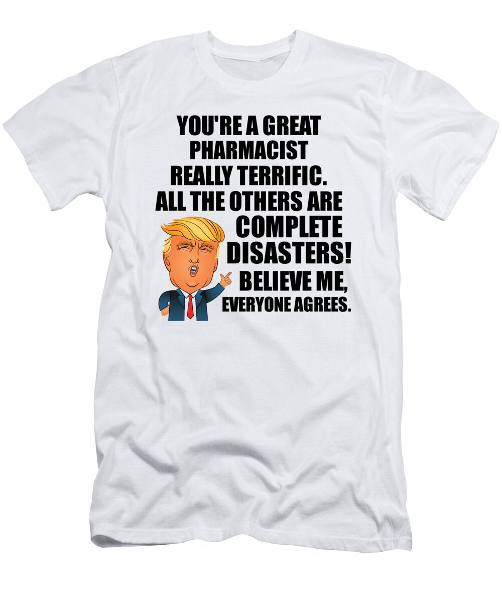 Trump Pharmacist Funny Gift for Pharmacist Coworker Gag Great Terrific President Fan Potus Quote Office Joke Funnygiftscreation T-Shirt