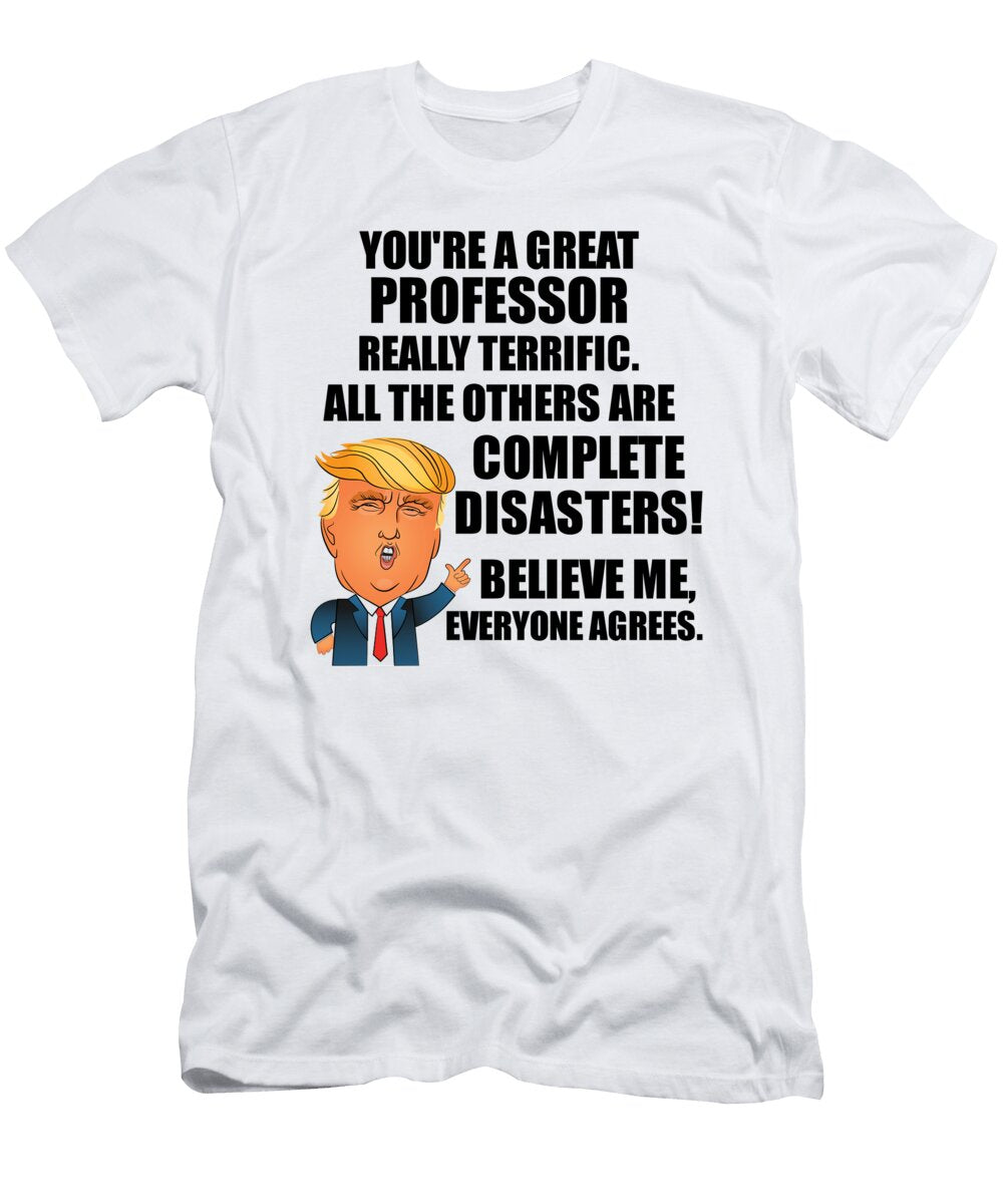 Trump Professor Funny Gift for Professor Great Terrific President Donald Fan Quote Potus Gag Funnygiftscreation T-Shirt