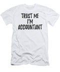 Trust Me Im Accountant Funny Gift Idea Funny Gift Ideas T-Shirt