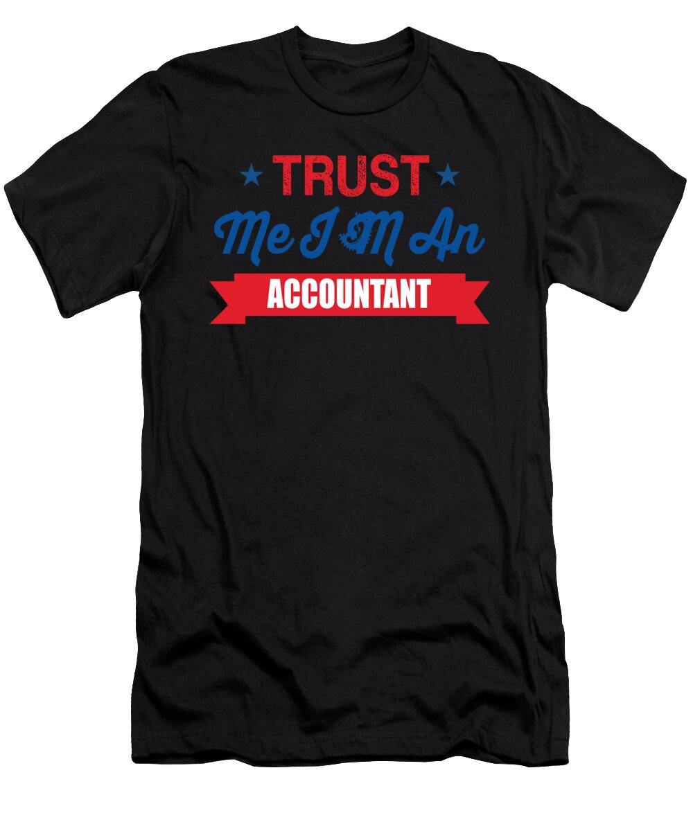 Trust Me Im an Accountant the Primal Matriarch Art T-Shirt