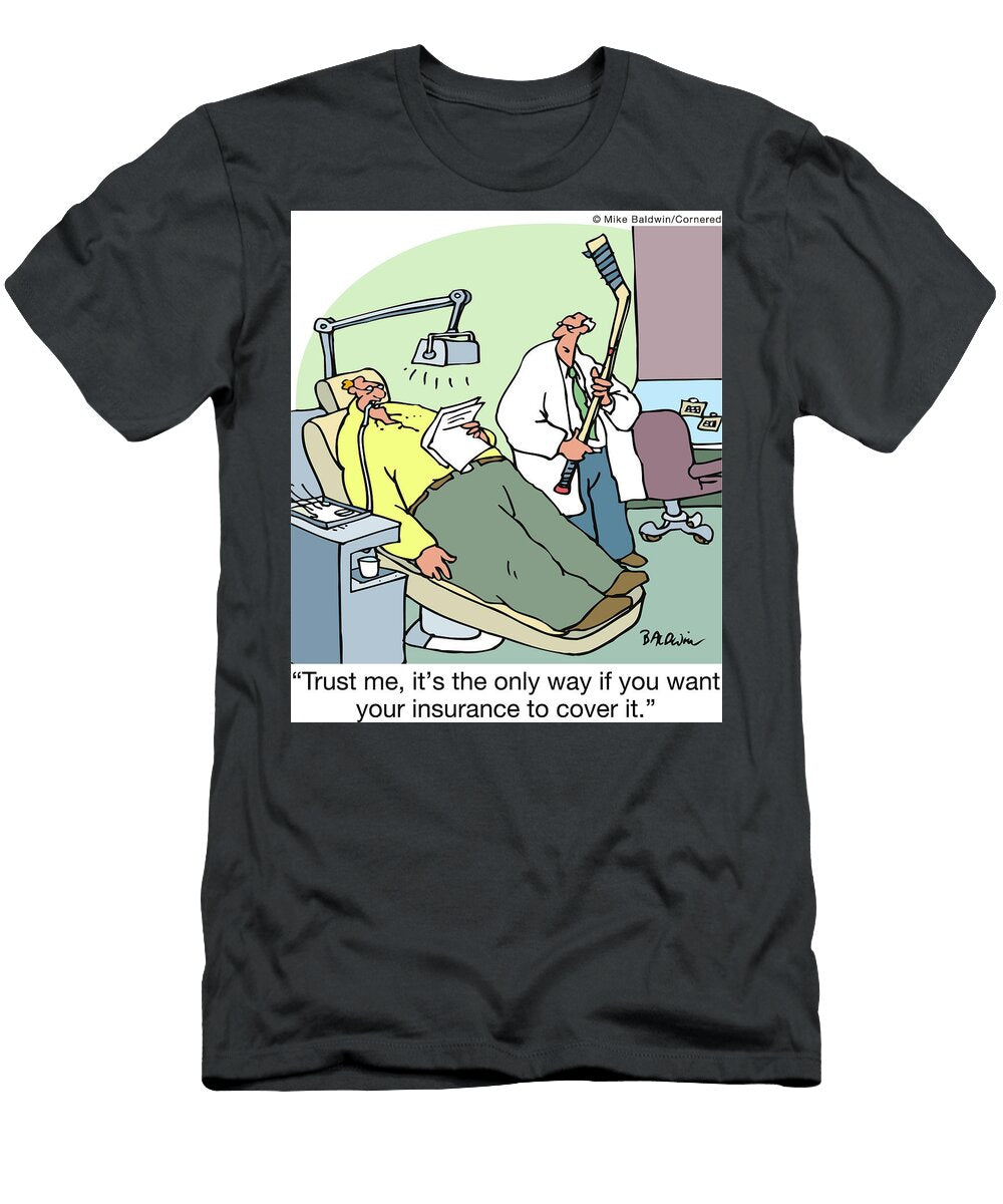 Trust Me Its the Only Way If You Want Your Insurance Mike Baldwin T-Shirt