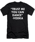 Trust Me You Can Dance Vodka Jacob Zelazny T-Shirt