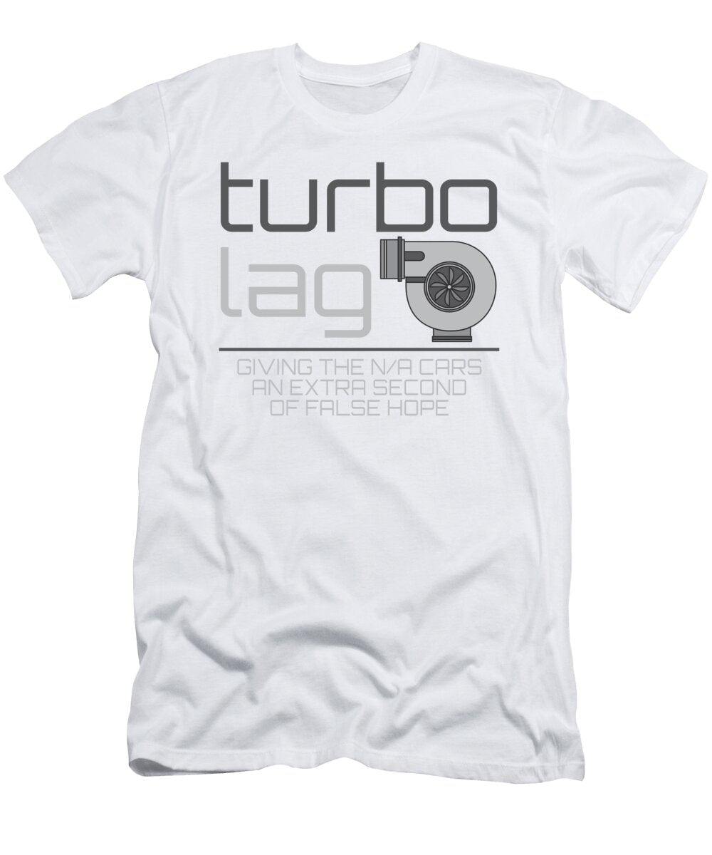 Turbo Lag Giving the Na Cars an Extra Second of False Hope Jacob Zelazny T-Shirt