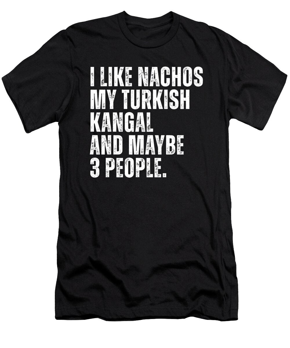 Turkish Kangal Dog Owner Nachos Lover Funny Food Yah Lishr T-Shirt