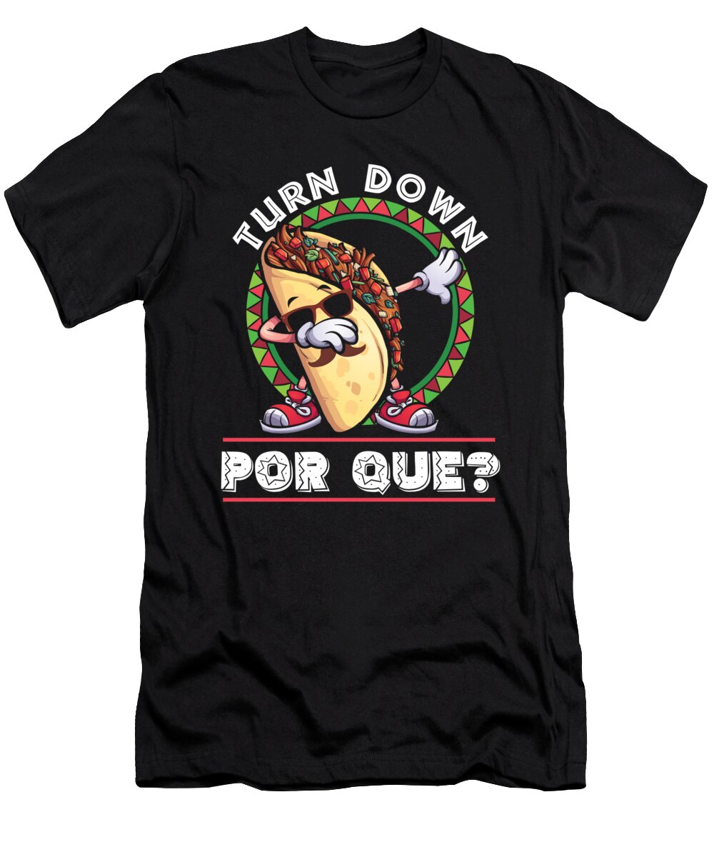 Turn Down Cinco De Mayo Taco Mexico Chili Mexican Nachos Gift Thomas Larch T-Shirt