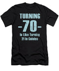 Turning 70 Is Like Turning 21 in Celsius Jacob Zelazny T-Shirt
