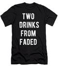 Two Drinks From Faded Flippin Sweet Gear T-Shirt