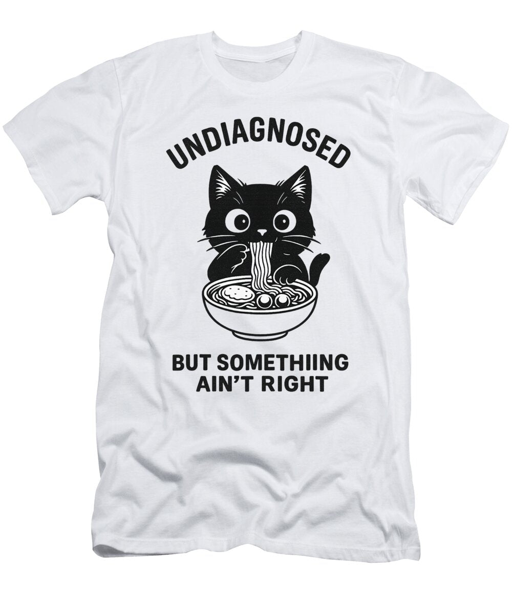 Undiagnosed But Something Aint Right Funny Cat Zyneu Gangd T-Shirt