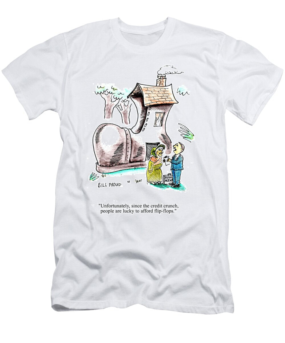 Unfortunately Since the Credit Crunch People Are Lucky Bill Proud T-Shirt