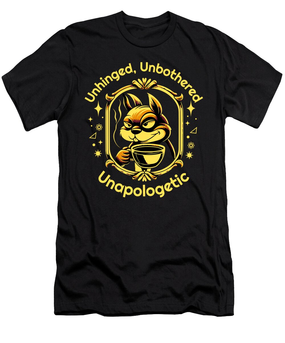 Unhinged Unbothered Unapologetic Bold Attitude Rhonda Bolianatz T-Shirt