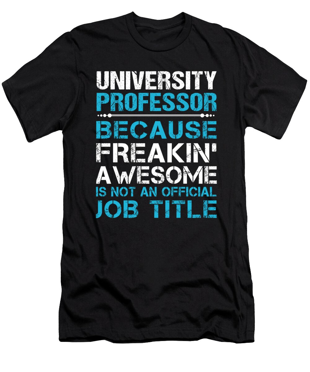 University Professor Freaking Awesome Job Gift Item Shi Hu Kang T-Shirt