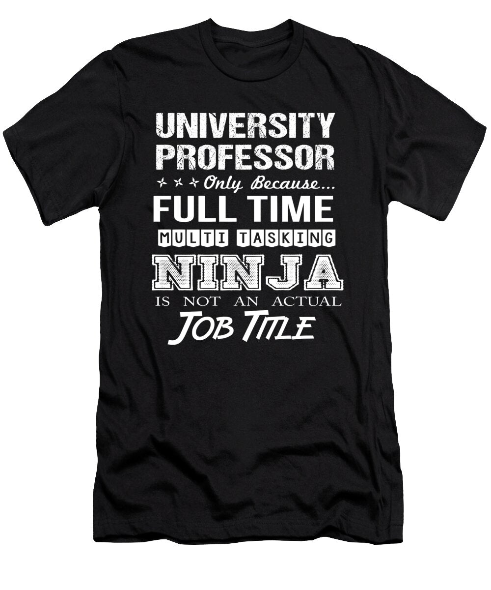 University Professor Ninja Job Gift Item Shi Hu Kang T-Shirt