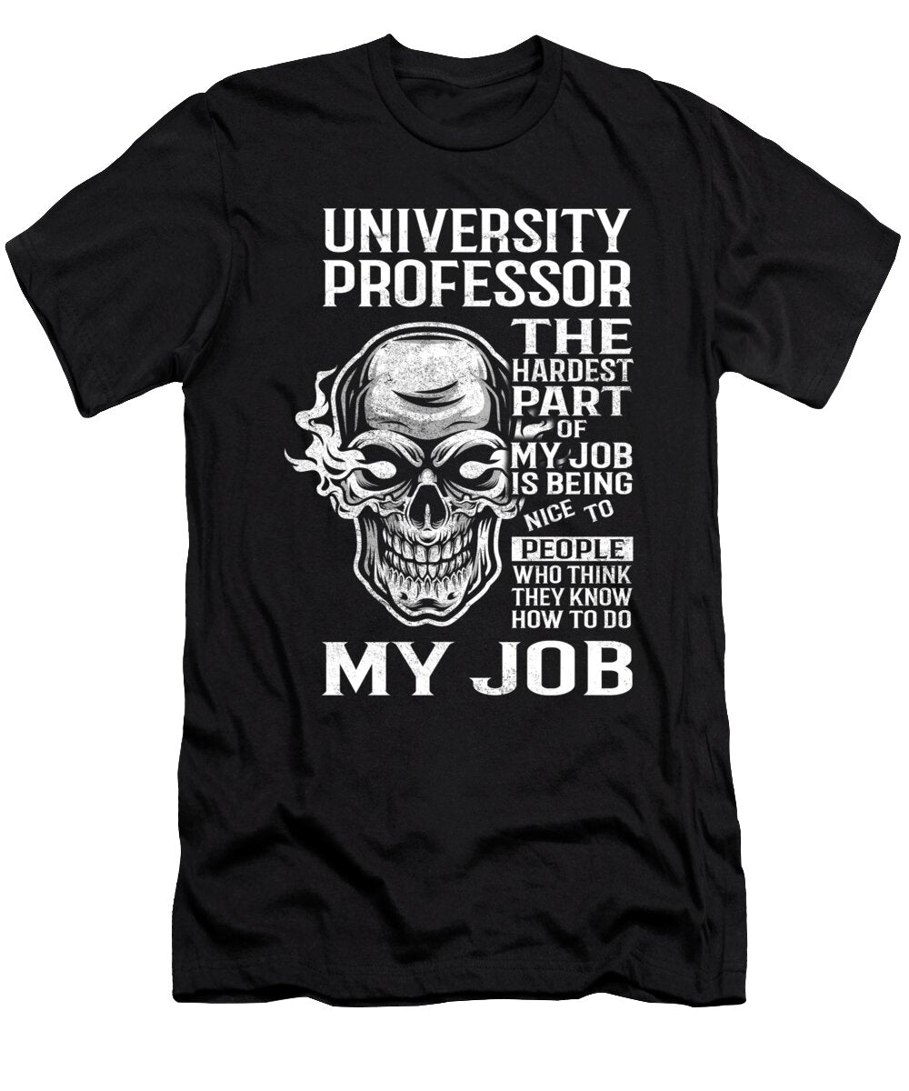 University Professor the Hardest Part of My Job Gift Item Shi Hu Kang T-Shirt