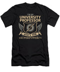 University Professor What Is Your Superpower Job Gift Item Shi Hu Kang T-Shirt